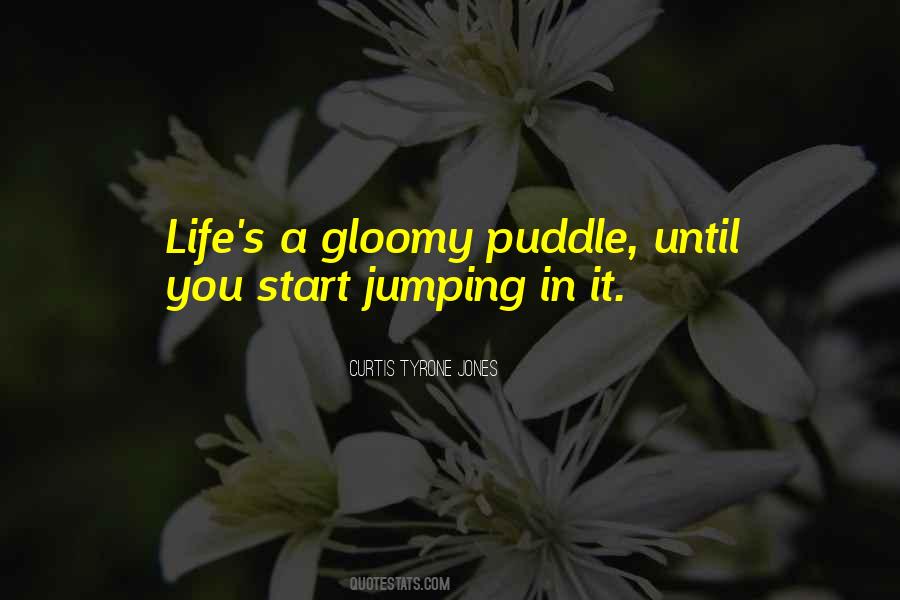 Quotes About Jumping In Puddles #267369