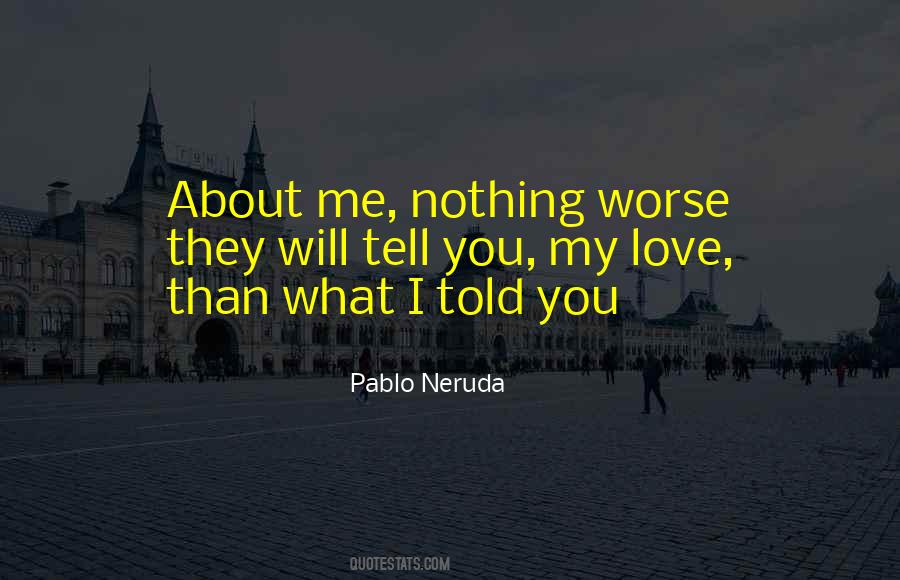 Love Neruda Quotes #1260749