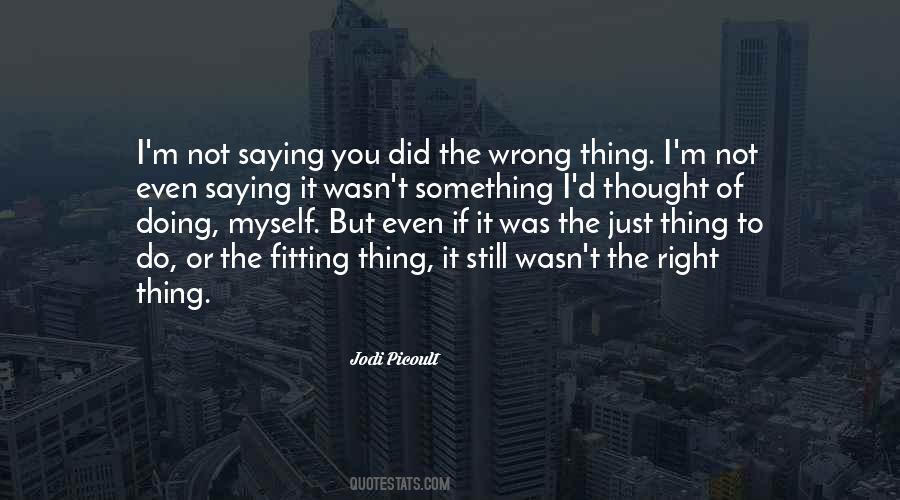 Quotes About Did I Do Something Wrong #1547872