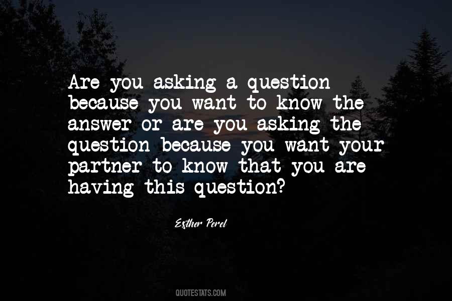 Quotes About Asking A Question #1791649