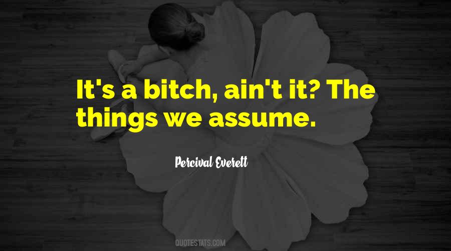 Quotes About Assume Things #1254433