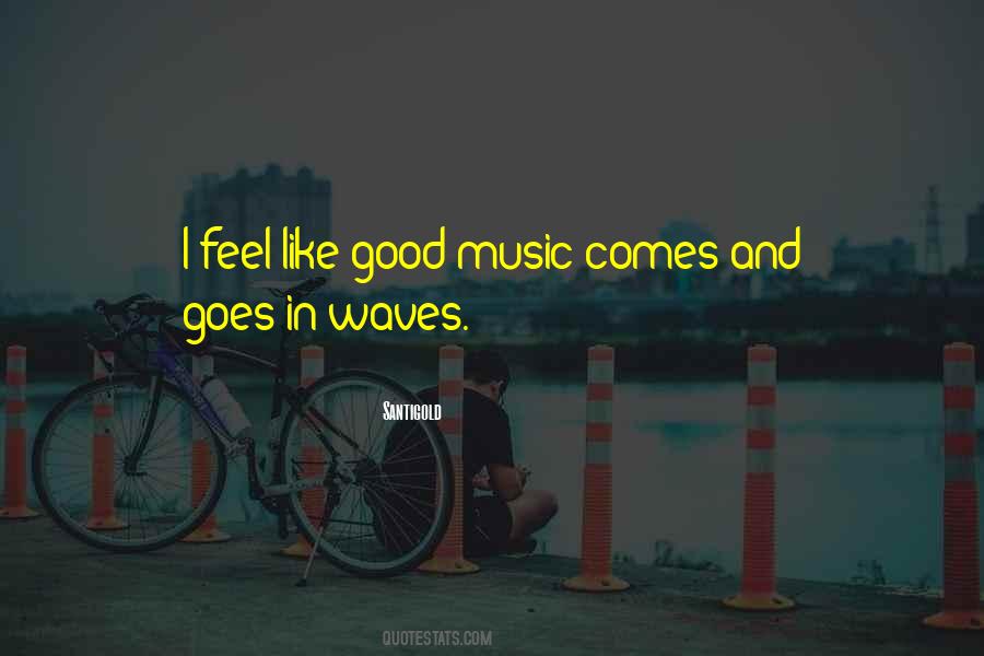 Quotes About Feel Good Music #1522123