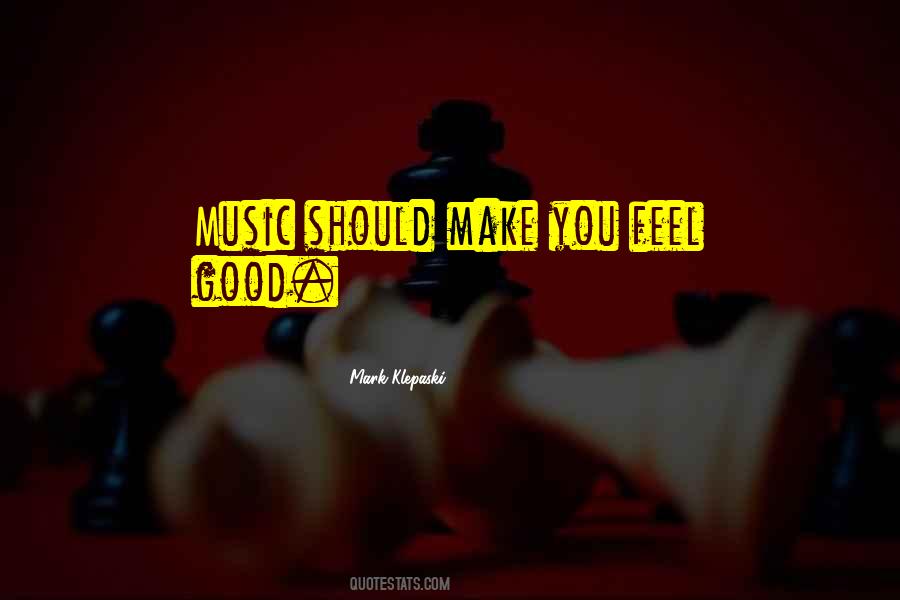 Quotes About Feel Good Music #1609043