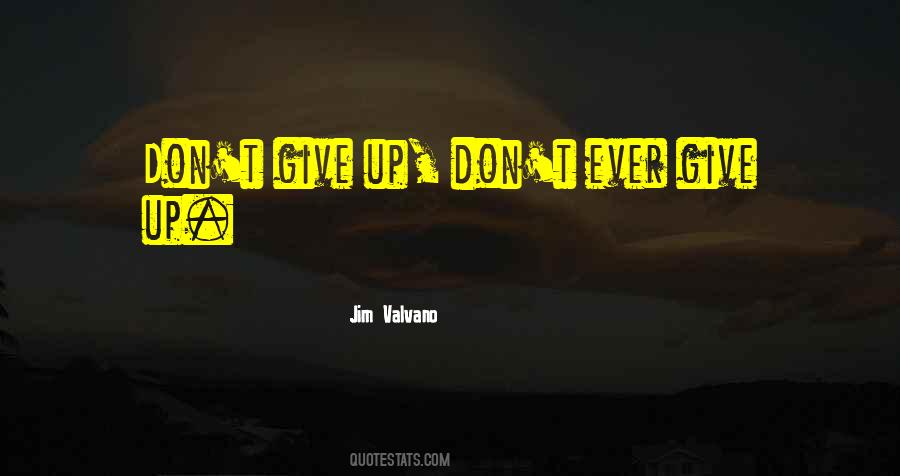 Quotes About Give Up #1651235