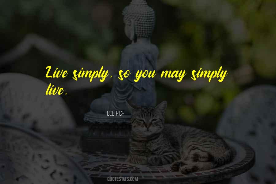 Quotes About Live Simply #1184356