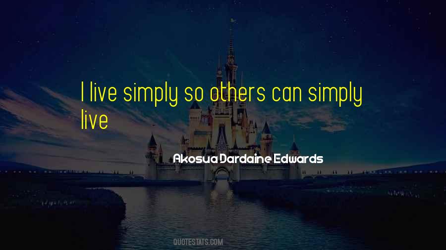 Quotes About Live Simply #1693956
