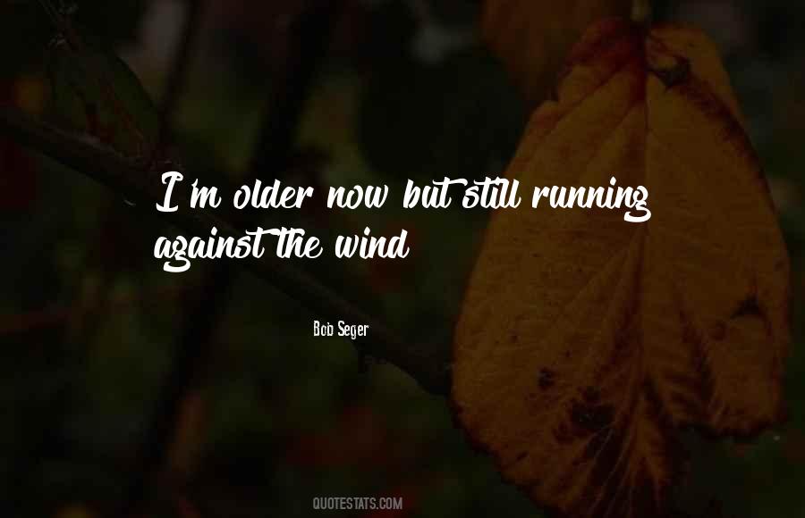 Against The Wind Quotes #756458