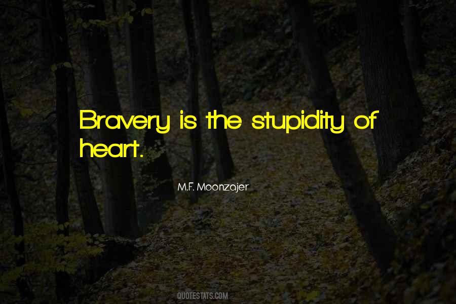 Quotes About Stupidity And Bravery #1170425