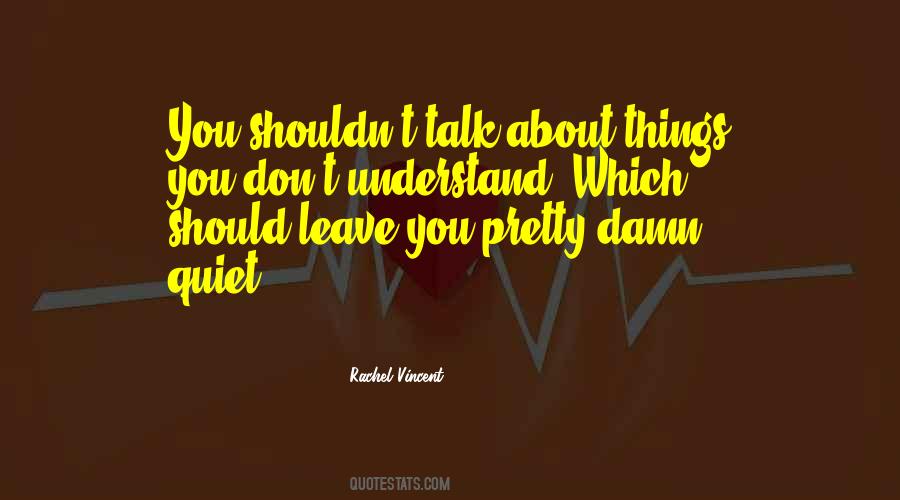 Quotes About Things You Don't Understand #1661843