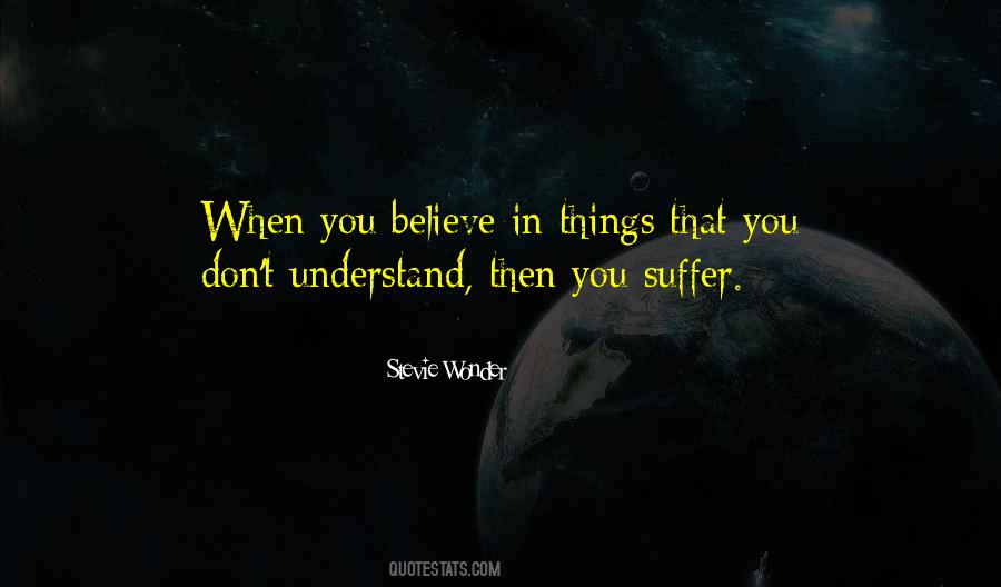 Quotes About Things You Don't Understand #470621