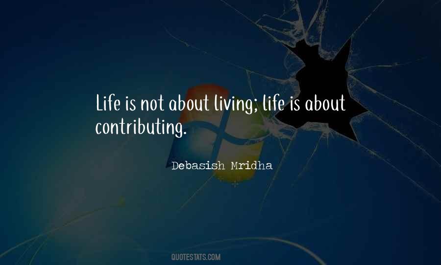 Life Is For Contributing Quotes #1541716