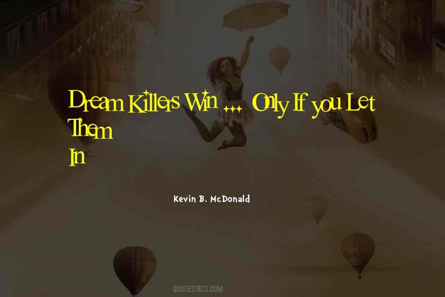 Quotes About Dream Killers #1742258