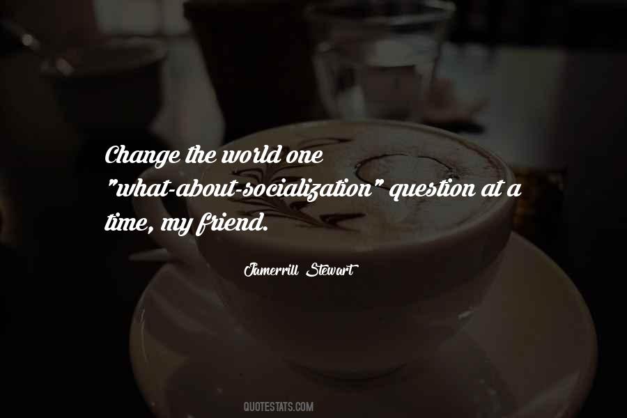 Quotes About Socialization #367237