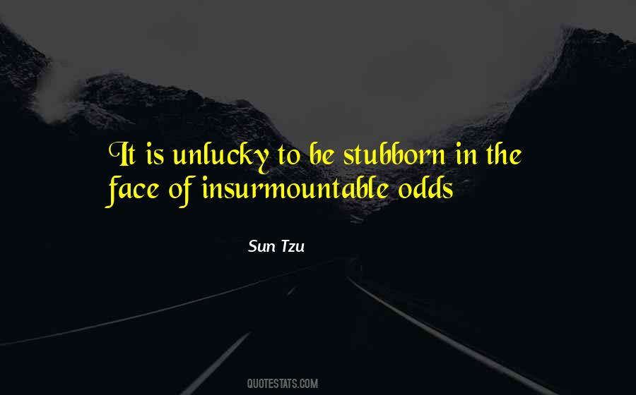 Quotes About Insurmountable Odds #1028698