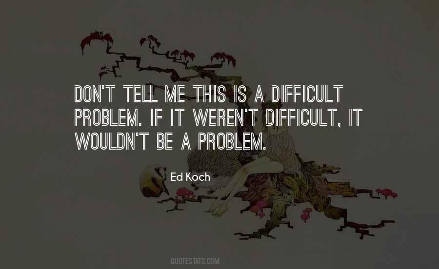 Difficult Problems Quotes #1495507