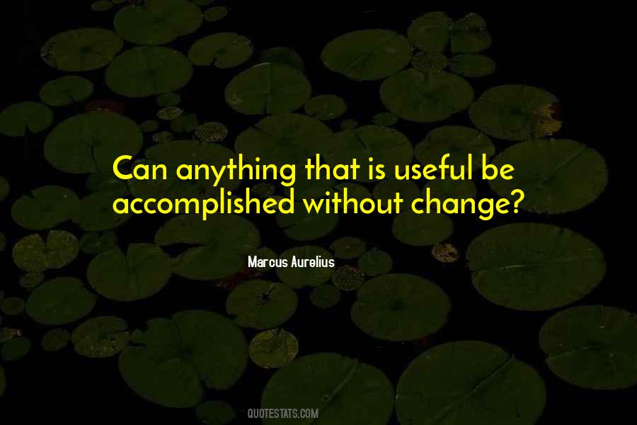 Life Without Change Quotes #717697