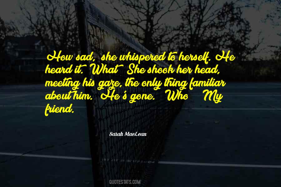 Quotes About When Your Friend Is Sad #282817