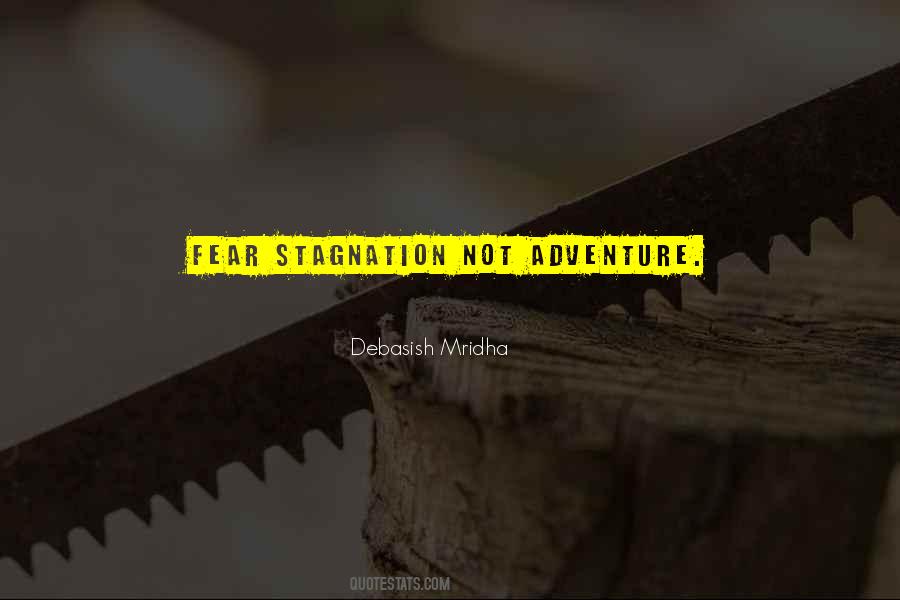 Fear Stagnation Quotes #1219821