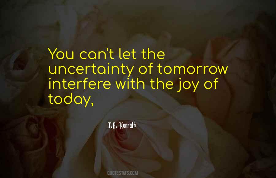 Uncertainty Of Tomorrow Quotes #274626