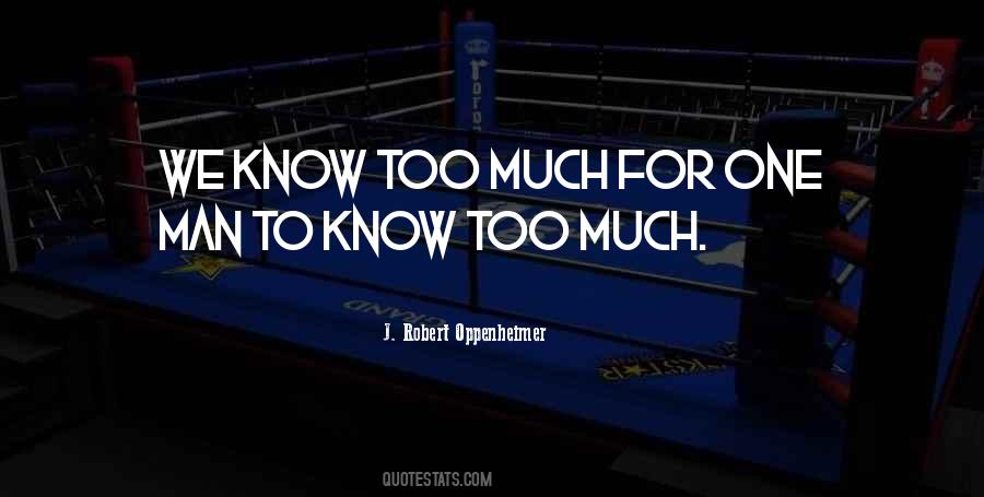 Know Too Much Quotes #725844