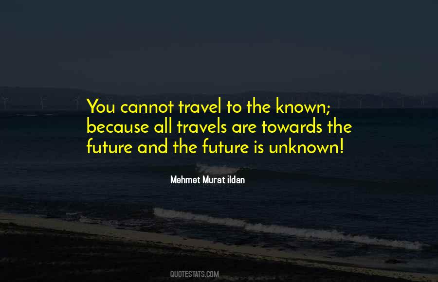 Quotes About Unknown Future #1414422