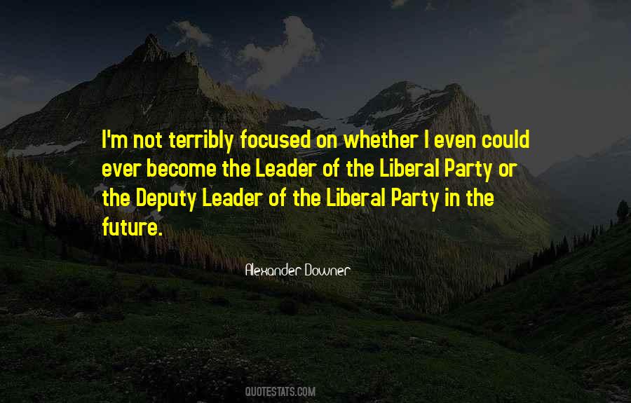 Quotes About Liberal Party #1841883