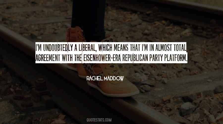 Quotes About Liberal Party #741604