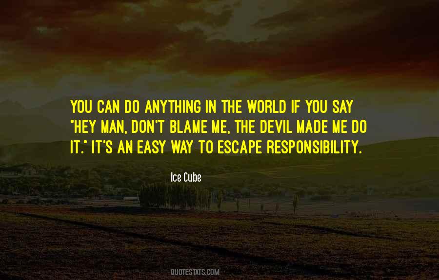 Quotes About Man's Responsibility #508197