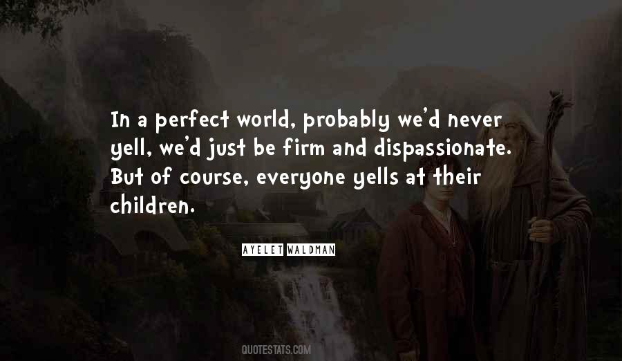 Quotes About Perfect World #400861