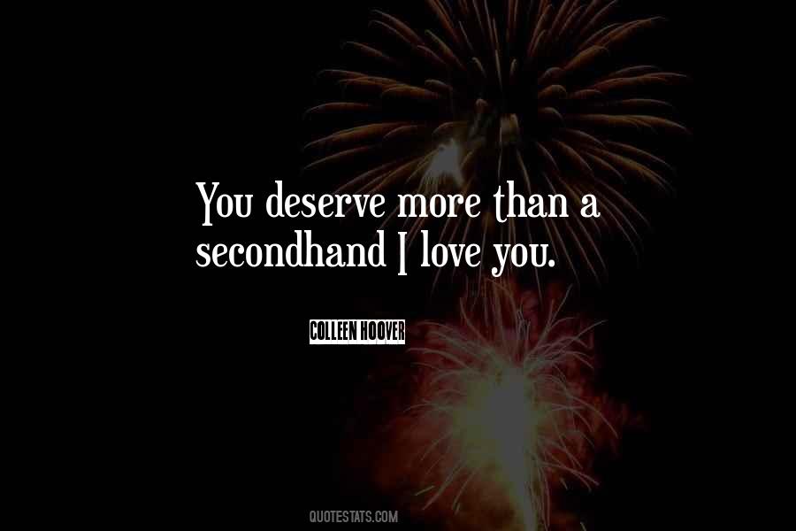 Quotes About Love You Deserve #493477