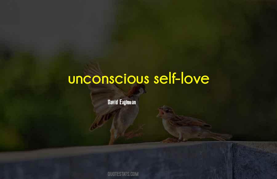 Unconscious Love Quotes #1567716