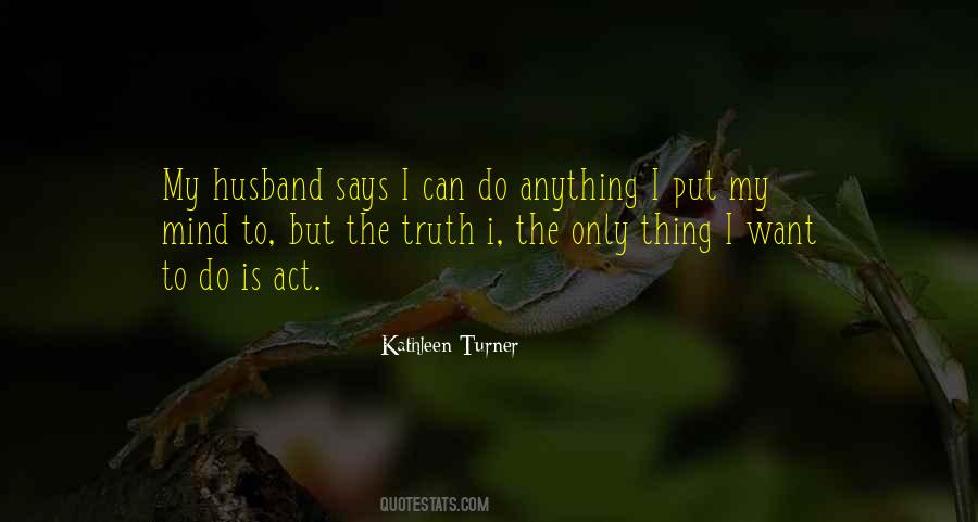 I Can Do Anything I Put My Mind To Quotes #1647661