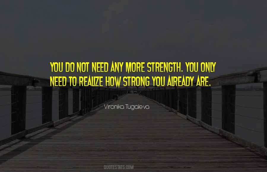 Quotes About Need To Be Strong #16448