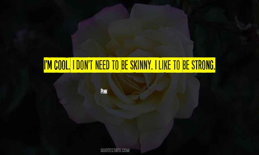 Quotes About Need To Be Strong #490078