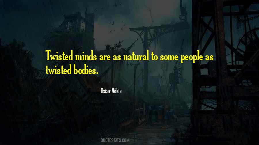 Quotes About Twisted Minds #528976