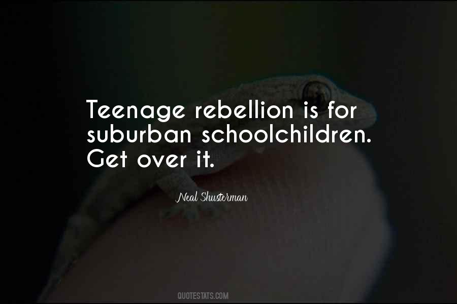 Quotes About Teenage Rebellion #1666745