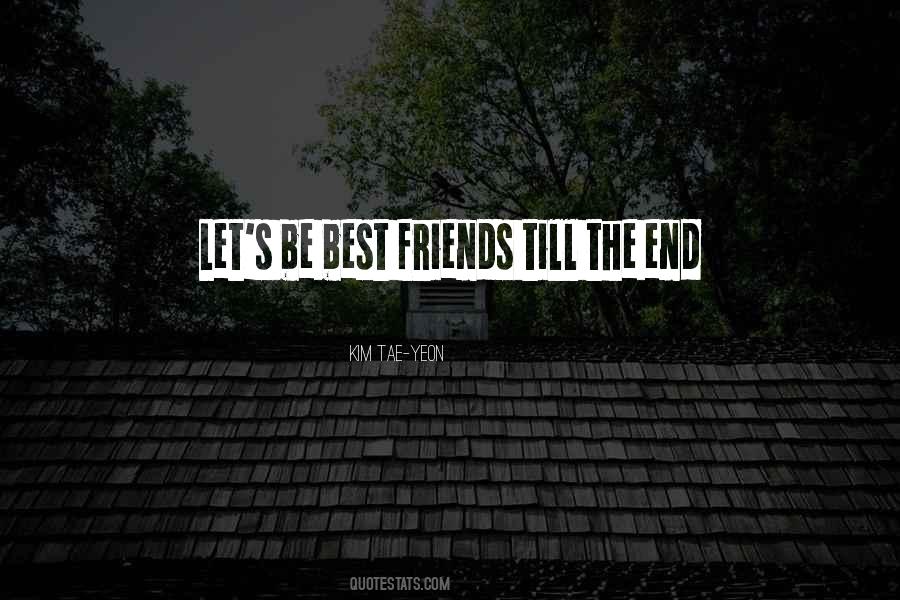 Quotes About Friends Till The End #379523