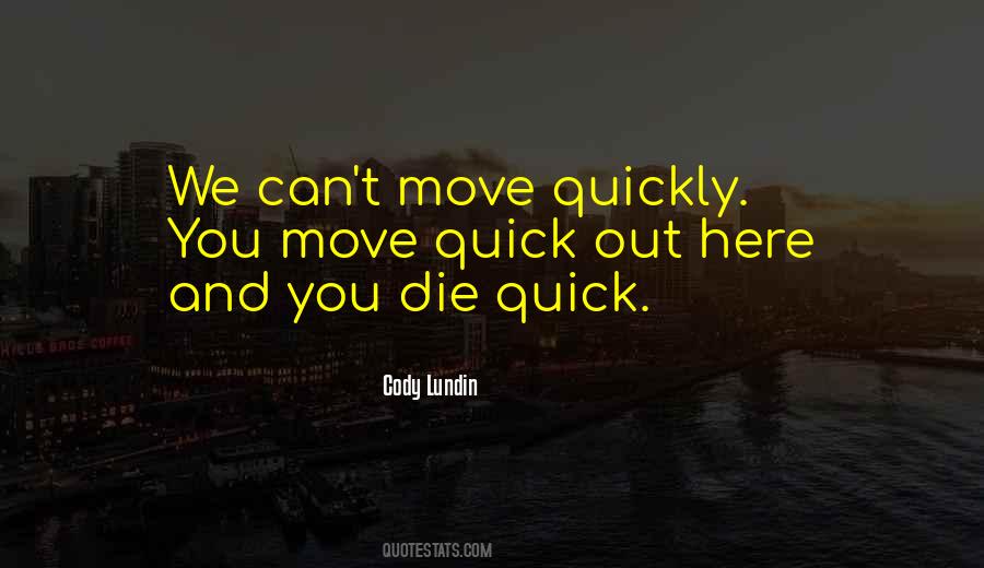 Quotes About Moving Quickly #758042