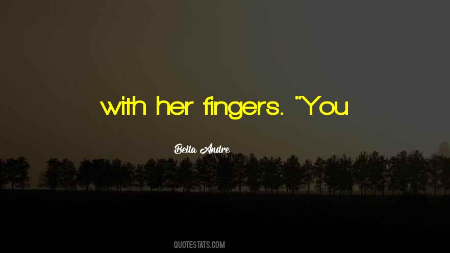 Fingers You Quotes #1472217