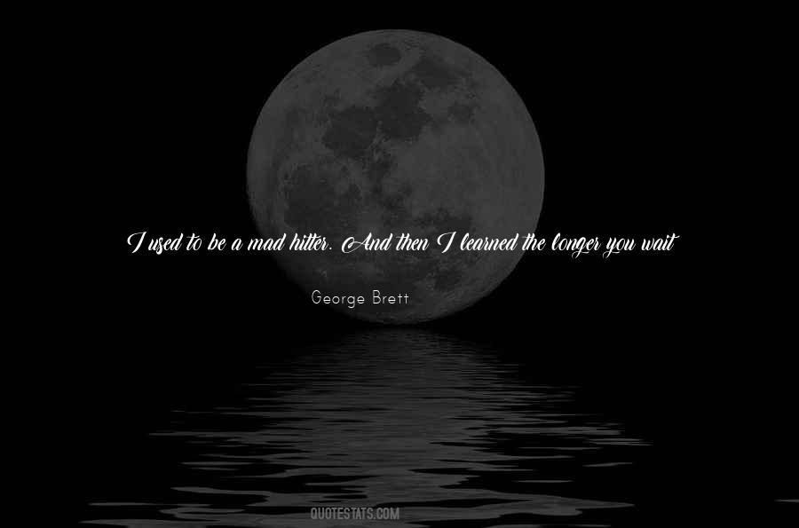 Quotes About More Is Better #114672