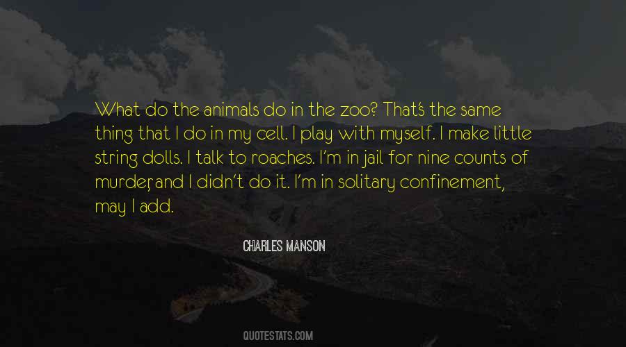 Quotes About No Zoos #25302