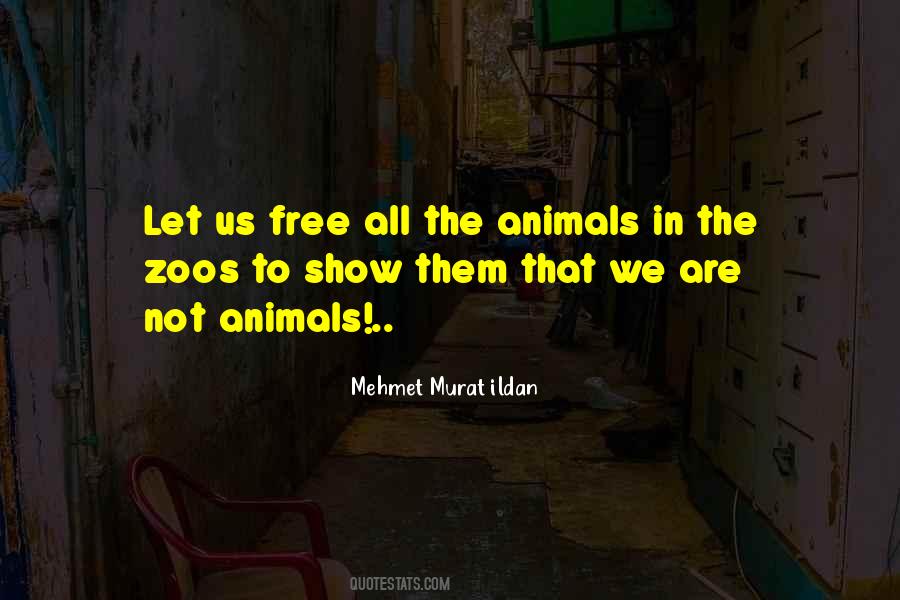 Quotes About No Zoos #550216