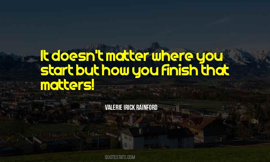 Quotes About How You Finish #131673