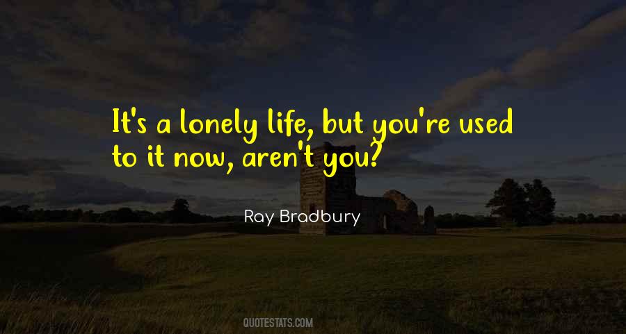 Quotes About Lonely Life #1810867