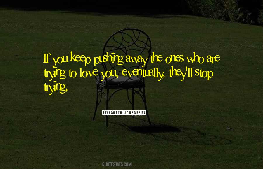 Quotes About Pushing Away #1686121