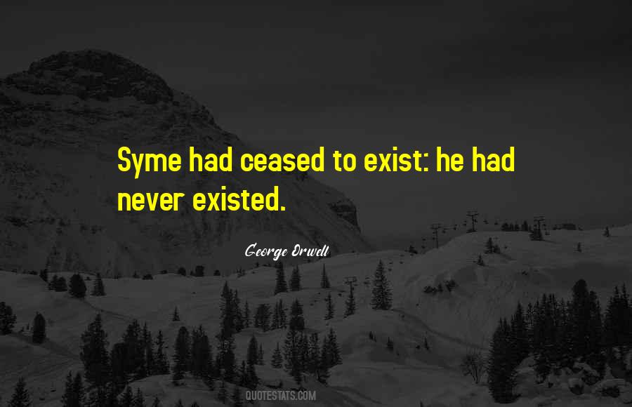 Ceased To Exist Quotes #28756