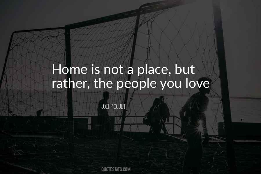 Quotes About A Place You Love #445040