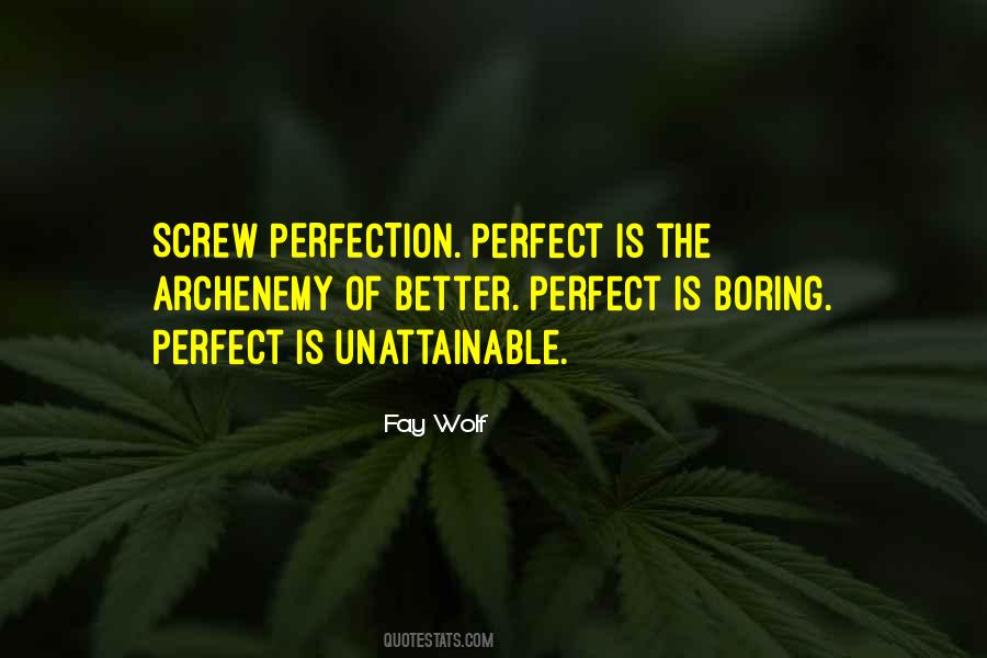 Quotes About Unattainable Perfection #1490174
