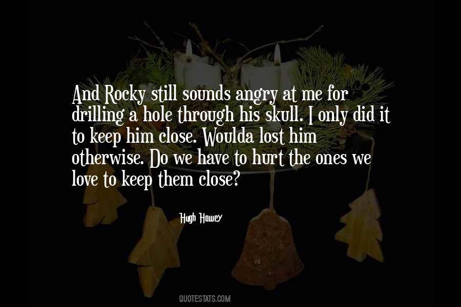 Hurt The Ones We Love Quotes #1661445