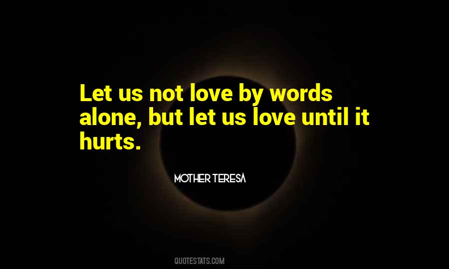 Hurt The Ones We Love Quotes #1879530